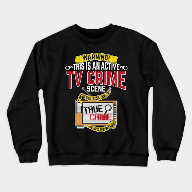 Murderino Warning This is an Active TV Crime Scene Investigator Detective Crewneck Sweatshirt by TheBlackCatprints